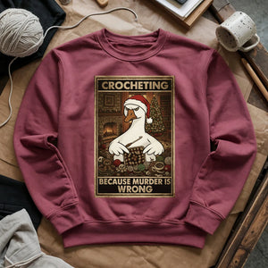 Crocheting Because Murder Is Wrong Sweatshirt