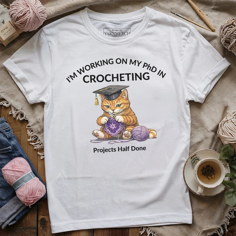 PhD In Crocheting T-shirt