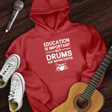 Education Is Important But Drum Is Importanter Hoodie