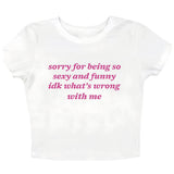 What’s Wrong With Me Baby Tee