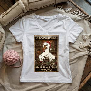 Crocheting Because Murder Is Wrong Lady V-neck