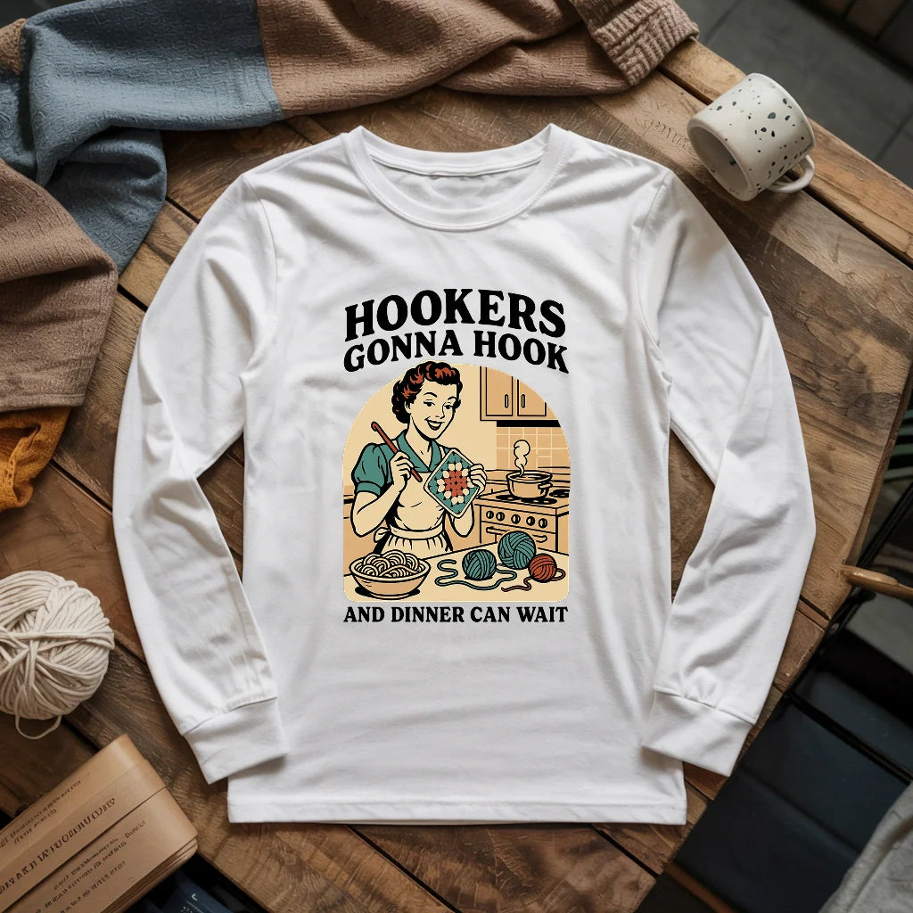 Hookers Gonna Hook Long Sleeve T-shirt